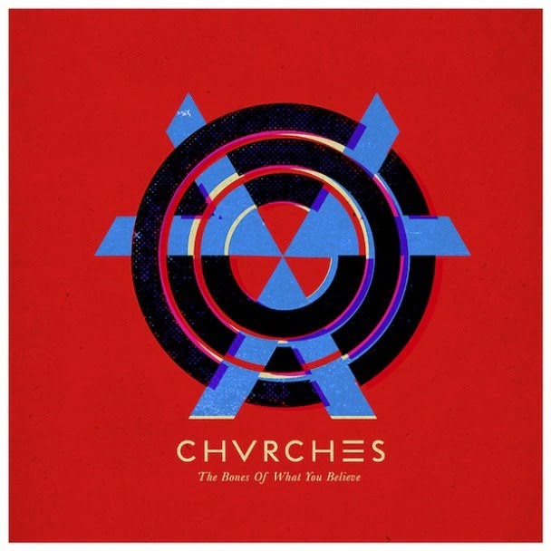 Chvrches-The-Bones-Of-What-You-Believe1